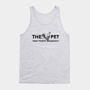 Chickens the Pet That Poops Breakfast Tank Top
